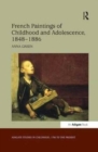 French Paintings of Childhood and Adolescence, 1848–1886 - Book