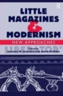 Little Magazines & Modernism : New Approaches - Book