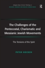 The Challenges of the Pentecostal, Charismatic and Messianic Jewish Movements : The Tensions of the Spirit - Book