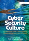 Cyber Security Culture : Counteracting Cyber Threats through Organizational Learning and Training - Book