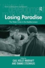 Losing Paradise : The Water Crisis in the Mediterranean - Book
