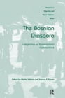 The Bosnian Diaspora : Integration in Transnational Communities - Book