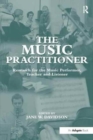 The Music Practitioner : Research for the Music Performer, Teacher and Listener - Book
