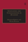 Innovation and Consolidation in Aviation : Selected Contributions to the Australian Aviation Psychology Symposium 2000 - Book