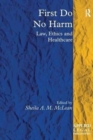 First Do No Harm : Law, Ethics and Healthcare - Book