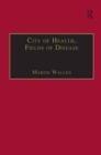 City of Health, Fields of Disease : Revolutions in the Poetry, Medicine, and Philosophy of Romanticism - Book