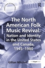 The North American Folk Music Revival: Nation and Identity in the United States and Canada, 1945–1980 - Book