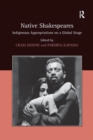 Native Shakespeares : Indigenous Appropriations on a Global Stage - Book