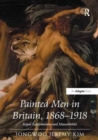 Painted Men in Britain, 1868–1918 : Royal Academicians and Masculinities - Book