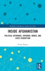 Inside Afghanistan : Political Networks, Informal Order, and State Disruption - Book