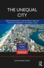 The Unequal City : Urban Resurgence, Displacement and the Making of Inequality in Global Cities - Book