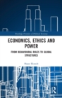 Economics, Ethics and Power : From Behavioural Rules to Global Structures - Book