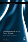 De-Radicalisation in the UK Prevent Strategy : Security, Identity and Religion - Book