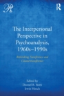 The Interpersonal Perspective in Psychoanalysis, 1960s-1990s : Rethinking transference and countertransference - Book
