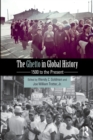 The Ghetto in Global History : 1500 to the Present - Book