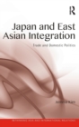 Japan and East Asian Integration : Trade and Domestic Politics - Book