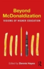 Beyond McDonaldization : Visions of Higher Education - Book