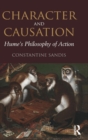 Character and Causation : Hume’s Philosophy of Action - Book