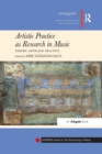 Artistic Practice as Research in Music: Theory, Criticism, Practice - Book