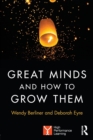 Great Minds and How to Grow Them : High Performance Learning - Book