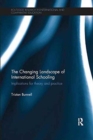 The Changing Landscape of International Schooling : Implications for theory and practice - Book