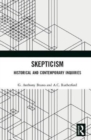 Skepticism : Historical and Contemporary Inquiries - Book