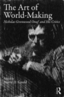 The Art of World-Making : Nicholas Greenwood Onuf and His Critics - Book