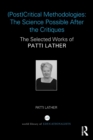 (Post)Critical Methodologies: The Science Possible After the Critiques : The Selected Works of Patti Lather - Book