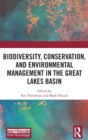Biodiversity, Conservation and Environmental Management in the Great Lakes Basin - Book