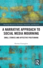 A Narrative Approach to Social Media Mourning : Small Stories and Affective Positioning - Book