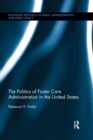 The Politics of Foster Care Administration in the United States - Book