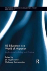 US Education in a World of Migration : Implications for Policy and Practice - Book