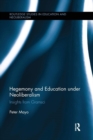Hegemony and Education Under Neoliberalism : Insights from Gramsci - Book