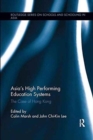 Asia's High Performing Education Systems : The Case of Hong Kong - Book