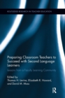 Preparing Classroom Teachers to Succeed with Second Language Learners : Lessons from a Faculty Learning Community - Book