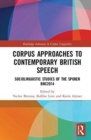 Corpus Approaches to Contemporary British Speech : Sociolinguistic Studies of the Spoken BNC2014 - Book