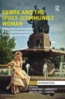 Genre and the (Post-)Communist Woman : Analyzing Transformations of the Central and Eastern European Female Ideal - Book