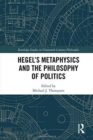 Hegel’s Metaphysics and the Philosophy of Politics - Book