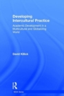 Developing Intercultural Practice : Academic Development in a Multicultural and Globalizing World - Book