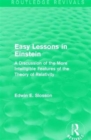Routledge Revivals: Easy Lessons in Einstein (1922) : A Discussion of the More Intelligible Features of the Theory of Relativity - Book