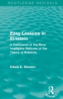 Routledge Revivals: Easy Lessons in Einstein (1922) : A Discussion of the More Intelligible Features of the Theory of Relativity - Book