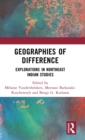 Geographies of Difference : Explorations in Northeast Indian Studies - Book
