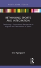 Rethinking Sports and Integration : Developing a Transnational Perspective on Migrants and Descendants in Sports - Book