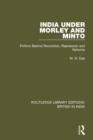 India Under Morley and Minto : Politics Behind Revolution, Repression and Reforms - Book