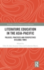 Literature Education in the Asia-Pacific : Policies, Practices and Perspectives in Global Times - Book