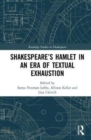 SHAKESPEARE’S HAMLET IN AN ERA OF TEXTUAL EXHAUSTION - Book