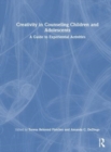 Creativity in Counseling Children and Adolescents : A Guide to Experiential Activities - Book