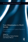 From Globalization to World Society : Neo-Institutional and Systems-Theoretical Perspectives - Book