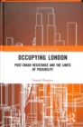 Occupying London : Post-Crash Resistance and the Limits of Possibility - Book