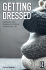 Getting Dressed : Conformity and Imitation in Clothing and Everyday Life - Book